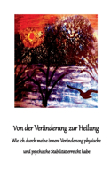 Von der Veränderung zur Heilung: Wie ich durch meine innere Veränderung physische und psychische Stabilität erreicht habe