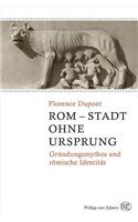 ROM Stadt Ohne Ursprung: Grundungsmythos Und Romische Identitat