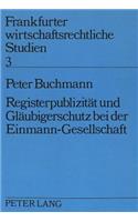 Registerpublizitaet und Glaeubigerschutz bei der Einmann-Gesellschaft