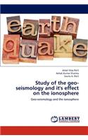 Study of the geo-seismology and it's effect on the ionosphere