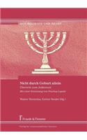 Nicht Durch Geburt Allein. Bertritt Zum Judentum. Mit Einer Einleitung Von Pinchas Lapide