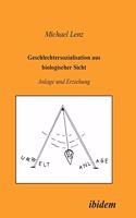 Geschlechtersozialisation aus biologischer Sicht. Anlage und Erziehung