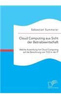 Cloud Computing aus Sicht der Betriebswirtschaft: Welche Auswirkung hat Cloud Computing auf die Berechnung von TCO in der IT(German)