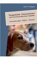 Tiergestützte Interventionen unter tierschutzrelevanten Aspekten. Voraussetzungen - Risiken - Chancen