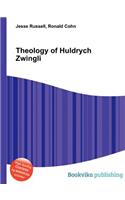 Theology of Huldrych Zwingli: (English)