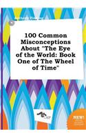 100 Common Misconceptions about the Eye of the World
