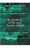 By-products of the rural Sunday school: (English)