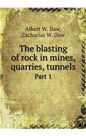 The Blasting of Rock in Mines, Quarries, Tunnels Part 1