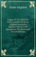 Saggio Di Una Edizione Della Comedia Di Dante Alighieri Secondo I Migliori Testi E Colle Spiegazioni Piu Necessarie (Italian Edition)