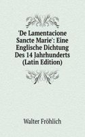 'De Lamentacione Sancte Marie': Eine Englische Dichtung Des 14 Jahrhunderts (Latin Edition)