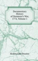 Documentary History of Dunmore's War, 1774, Volume 1
