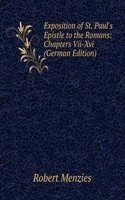 Exposition of St. Paul's Epistle to the Romans: Chapters Vii-Xvi (German Edition)