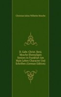 D. Gabr. Christ. Benj. Mosche Ehemaligen Seniors in Frankfurt Am Main Leben Character Und Schriften (German Edition)