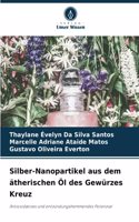 Silber-Nanopartikel aus dem ätherischen Öl des Gewürzes Kreuz