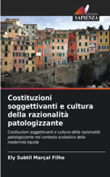 Costituzioni soggettivanti e cultura della razionalità patologizzante