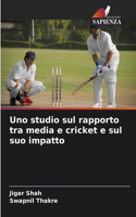 Uno studio sul rapporto tra media e cricket e sul suo impatto