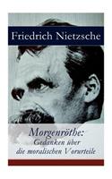 Morgenröthe: Gedanken über die moralischen Vorurteile