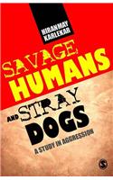 Savage Humans and Stray Dogs