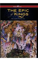 Epic of Kings- Hero Tales of Ancient Persia (Wisehouse Classics - The Authoritative Edition)