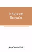 In Korea with Marquis Ito