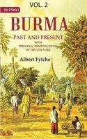Burma Past and Present: With Personal Reminiscences of the Country 2nd [Hardcover]