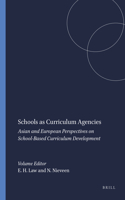 Schools as Curriculum Agencies: Asian and European Perspectives on School-Based Curriculum Development: Asian and European Perspectives on School-based Curriculum Development