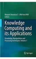 Knowledge Computing and Its Applications: Knowledge Manipulation and Processing Techniques: Volume 1