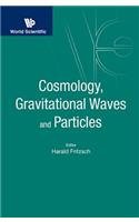 Cosmology, Gravitational Waves and Particles: Proceedings of the Conference