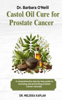 Dr. Barbara O'Neill Castor Oil Cure for Prostate Cancer