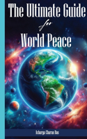 The Ultimate Guide for World Peace