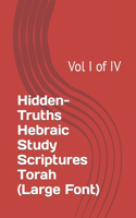 Hidden-Truths Hebraic Study Scriptures Torah: Vol I of IV