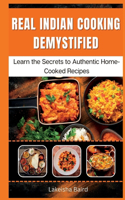 Real Indian Cooking Demystified