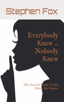 Everybody Knew ... Nobody Knew