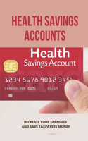 Health Savings Accounts: Increase Your Earnings And Save Taxpayers Money: Benefits Of A Health Savings Account