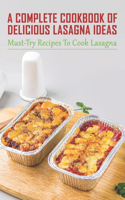 A Complete Cookbook Of Delicious Lasagna Ideas: Must-Try Recipes To Cook Lasagna: Guide To Make Classic Lasagna