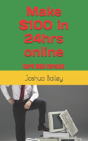 Make $100 in 24hrs online: 2021 Version