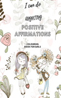 I Can Do Anything! Positive Affirmations Colouring Book for Girls