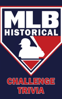 MLB Historical Challenge Trivia: Sport Trivia Game Book