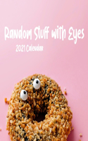 Random Stuff with Eyes 2021 Calendar