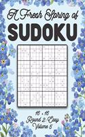 Fresh Spring of Sudoku 16 x 16 Round 2: Easy Volume 5: Sudoku for Relaxation Spring Puzzle Game Book Japanese Logic Sixteen Numbers Math Cross Sums Challenge 16x16 Grid Beginner Friendly E