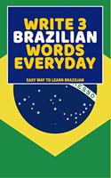 Write 3 Brazilian Words Everyday: Easy Way To Learn Brazilian