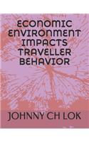 Economic Environment Impacts Traveller Behavior