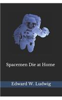 Spacemen Die at Home (Illustrated)