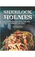 Sherlock Holmes: Uncovered Recipes for the "Smart in You"