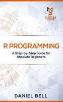 R Programming: A Step-by-Step Guide for Absolute Beginners-2nd edition