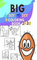 Big Coloring Book + Dot to Dot: A Fun Coloring Books + DOT TO DOT NEW 2020: Unicorn Coloring Book / Dinosaurs Coloring Book / Animals Coloring Book / DOT TO DOT Animals & MORE