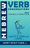 Most Common Hebrew Verb Conjugations with Transliteration: Complete Edition