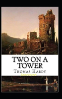 Two on a Tower -Thomas Hardy Original Edition(Annotated)