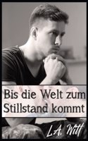 Bis die Welt zum Stillstand kommt