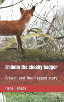 Fridolin the cheeky badger